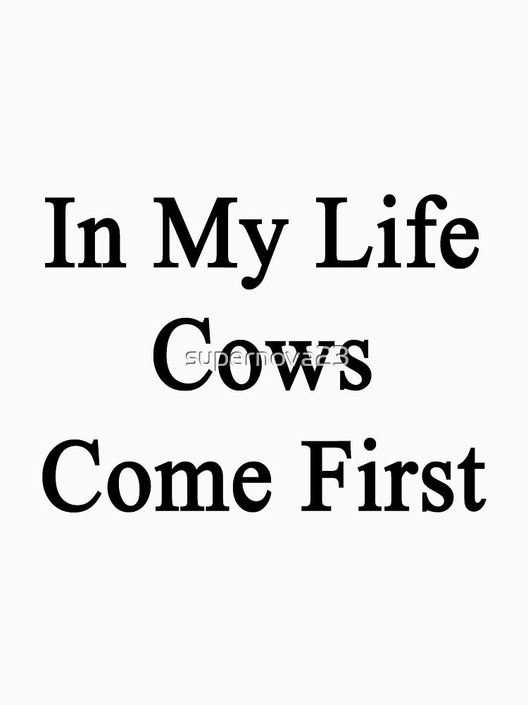 In My Life Cows Come First by supernova23