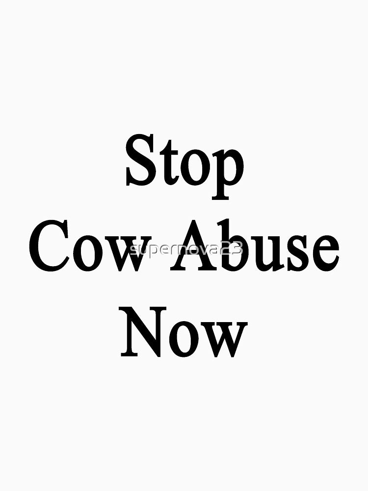 Stop Cow Abuse Now by supernova23