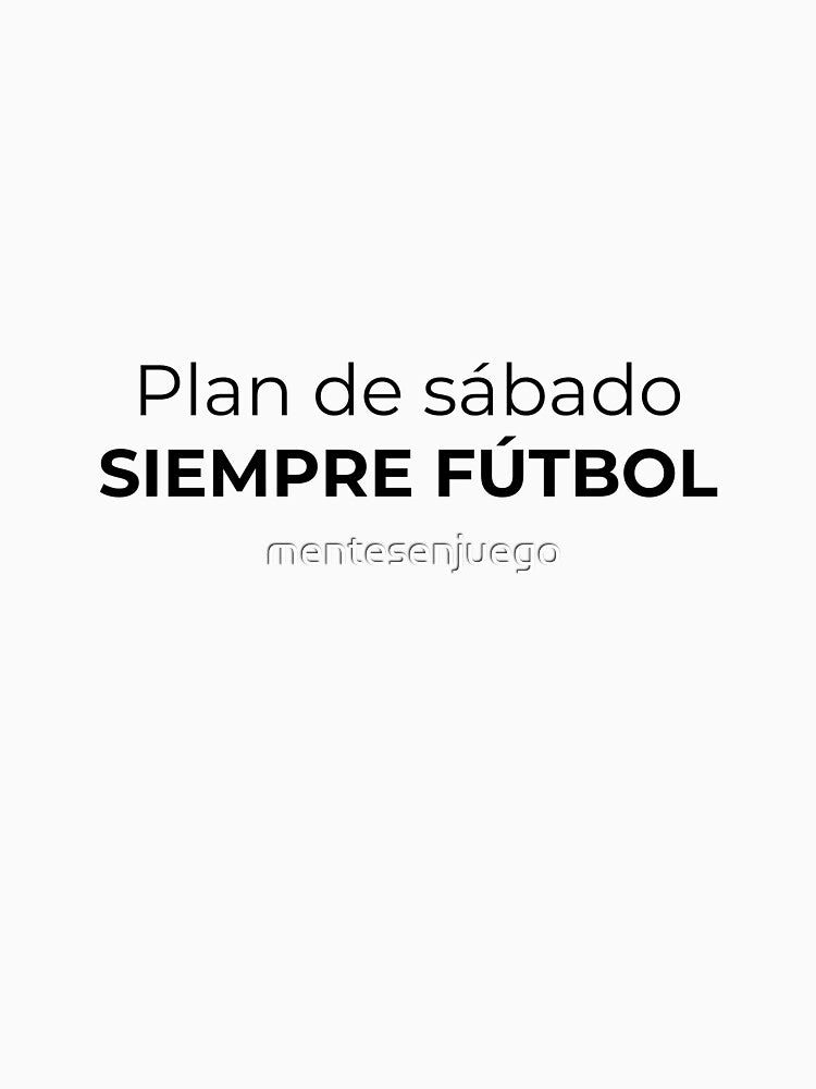 Soccer phrase Saturday fun plan by mentesenjuego