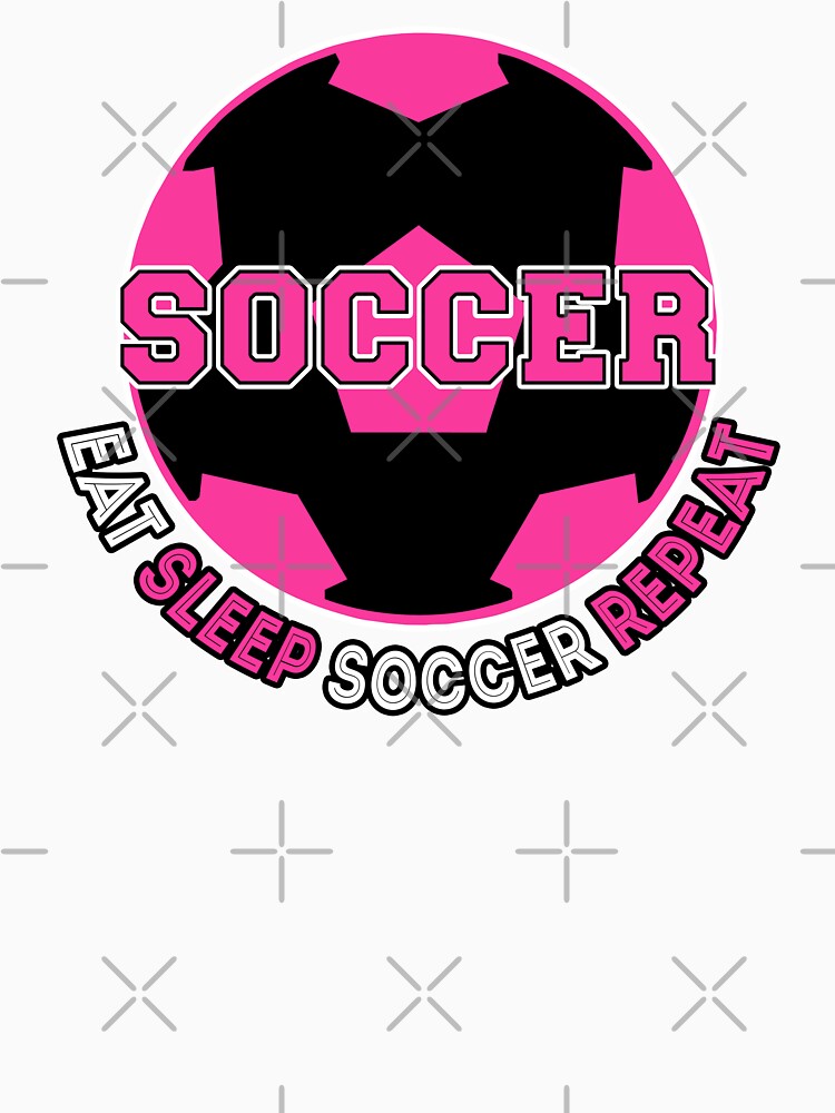 Eat Sleep Soccer Repeat  Soccer T shirt for Girls Women Gift by Optimus-Designs