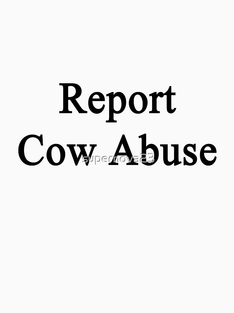 Report Cow Abuse by supernova23