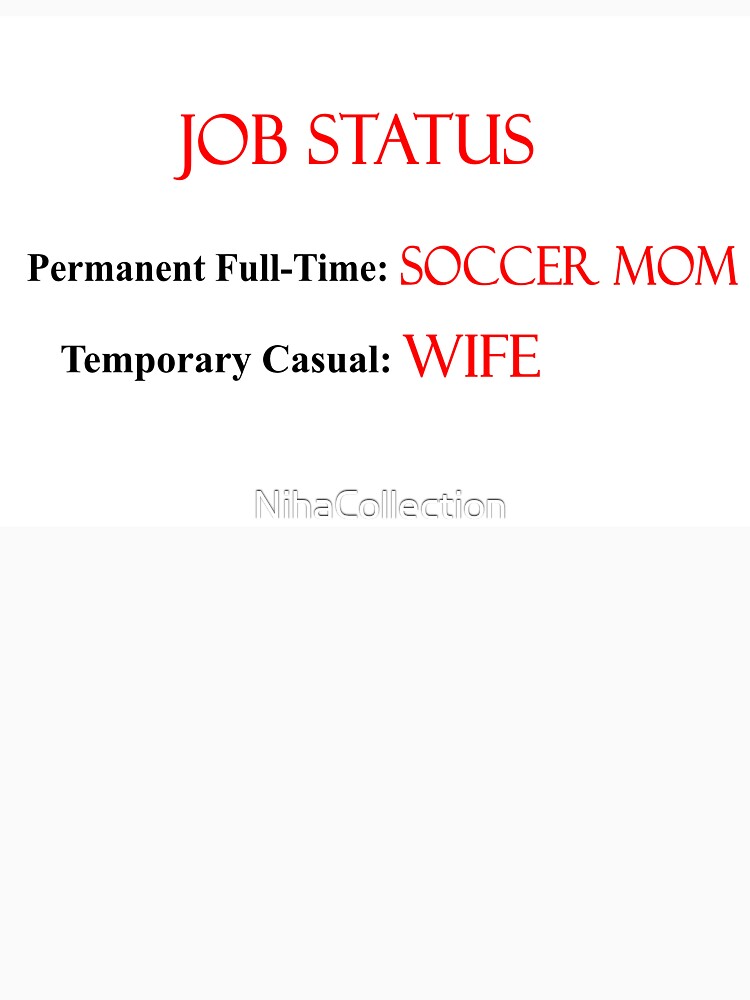 Job Status - Soccer Mom/Wife by NihaCollection