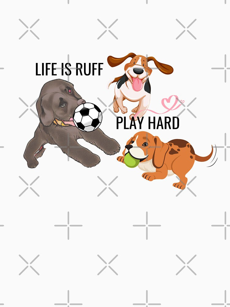 Life Is Ruff Play Hard by Furr-n-Purr