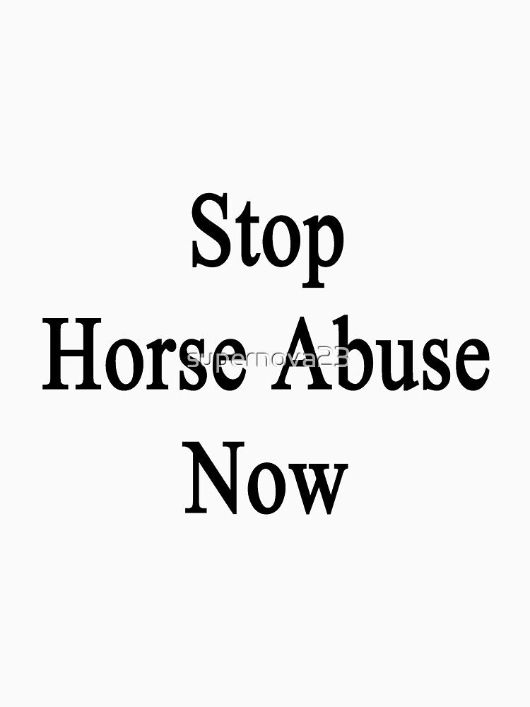 Stop Horse Abuse Now by supernova23