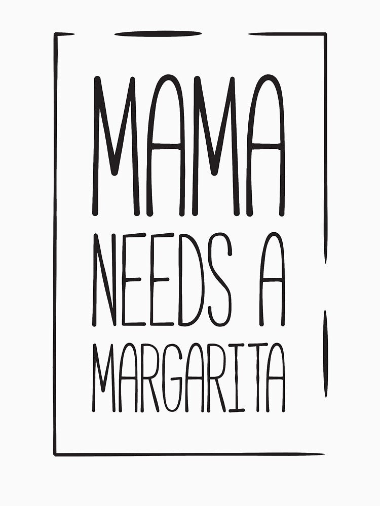 Mama needs a margarita funny mom by RedYolk