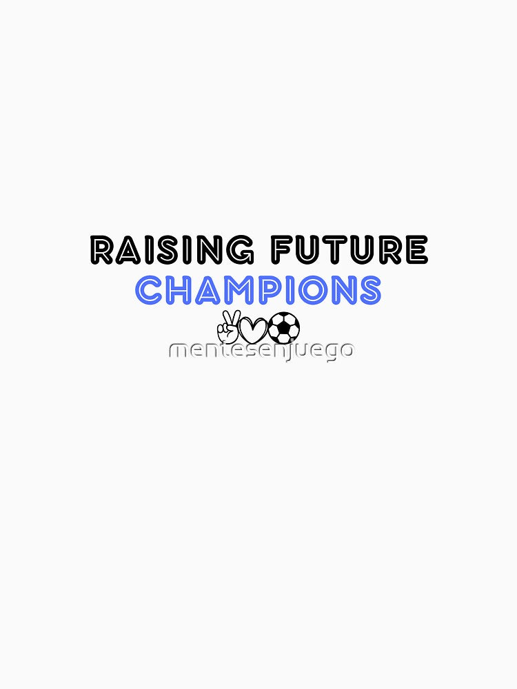 Raising Future Champions – Gift for Soccer Moms & Sports Families by mentesenjuego