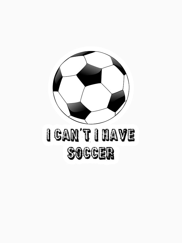 Sticker - I Can't I Have Soccer by StickersStore