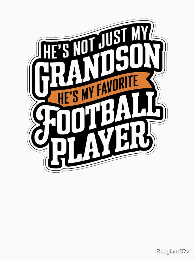 Grandfather He`s Not Just My Grandson He`s My Favorite Football Player by Redgiant87x