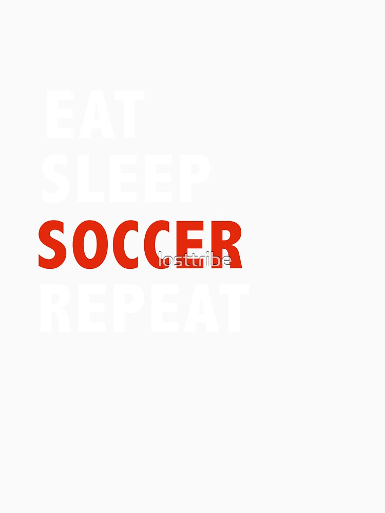 Eat Sleep Soccer Repeat Sports Soccer Player by losttribe