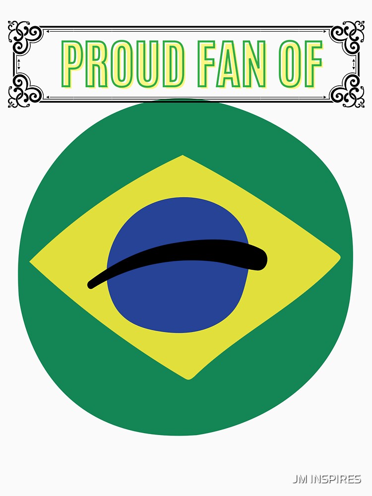 PROUD FAN OF BRASIL; DURING WOLRD CUP 2022 IN QATAR by JM INSPIRES
