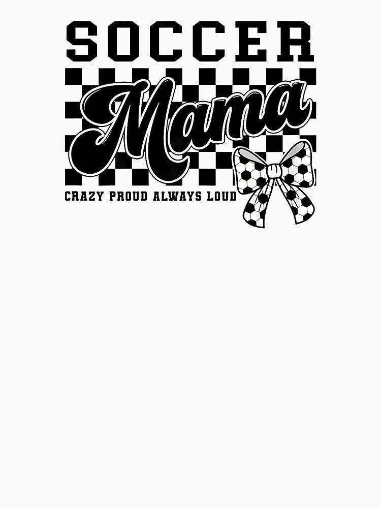 Soccer Mama Crazy Proud Always Loud Bow Checkered Print by yartyartyart