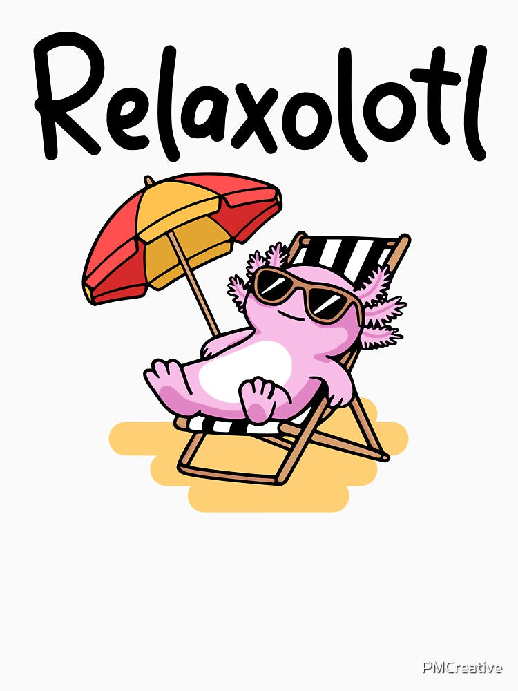 Relaxolotl! Cute Relaxing Axolotl Pun by PMCreative
