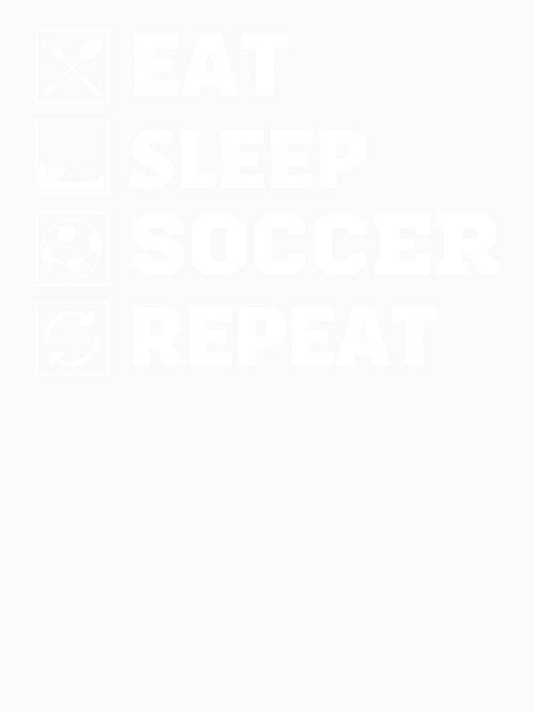 Eat sleep soccer repeat by Hoetoons