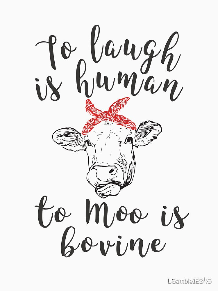 Funny to laugh is human cows design by LGamble12345