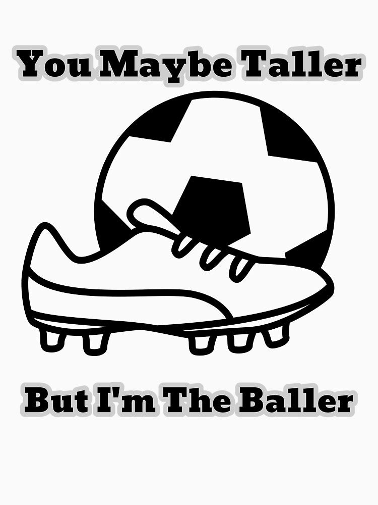 You Maybe Taller But I’m the Baller Soccer Women’s Girls Football Boot Cleat by WhackingTax