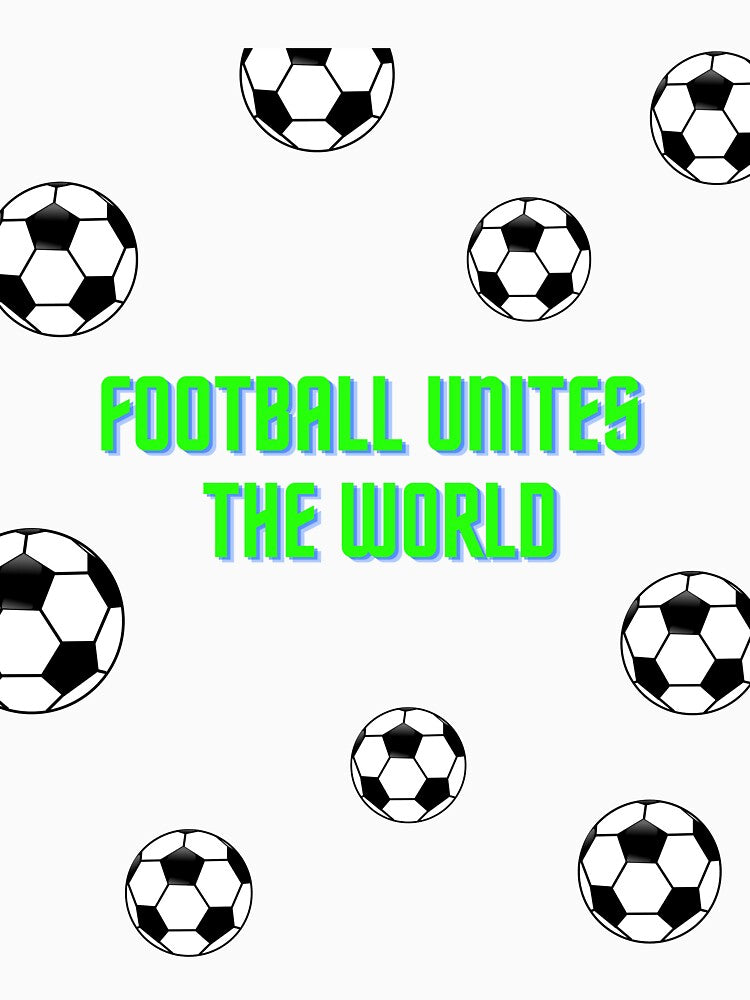 Football Unites The World by Brandashoppe