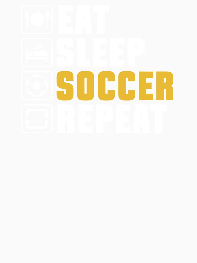 eat sleep soccer repeat by ThreadBeat