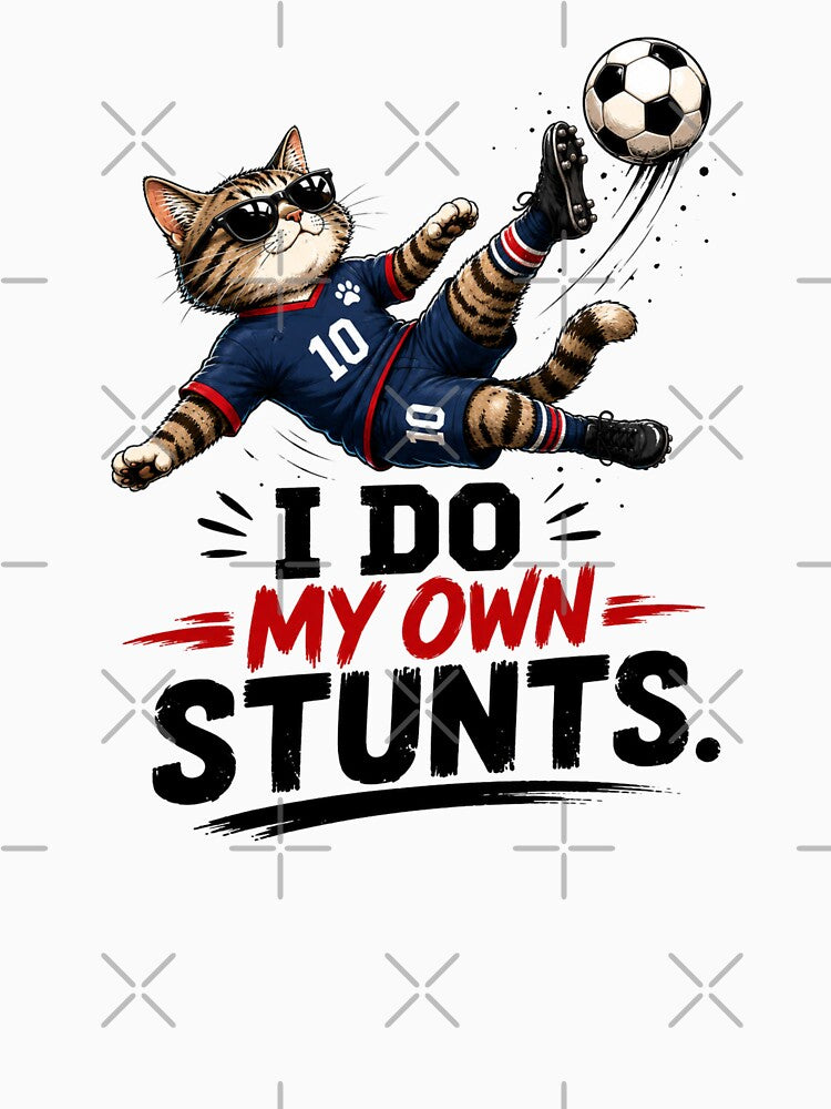 I Do My Own Stunts Cat Soccer by Itai Doshin