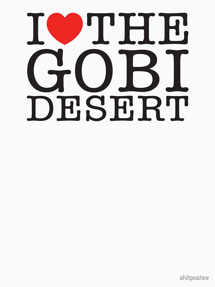 I Love The Gobi Desert by shitpostee