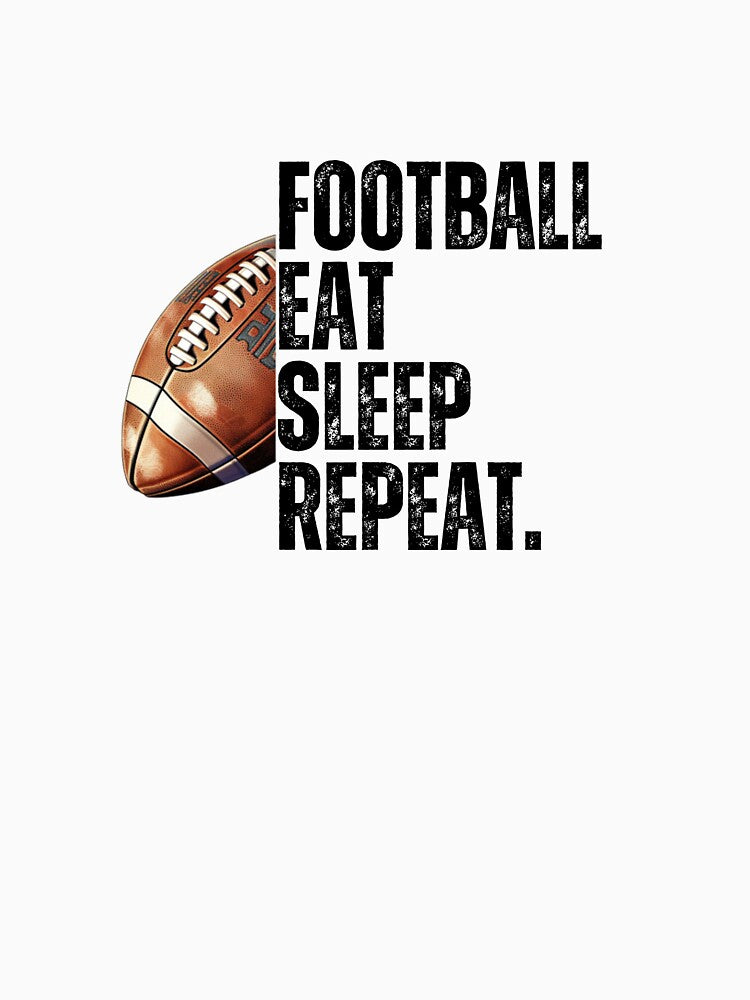 FOOTBALL, EAT, SLEEP, REPEAT. by Storm4Clo