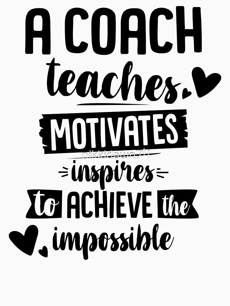 A Coach Teaches Motivates Inspires To Achieve The Impossible product by nikkidawn74