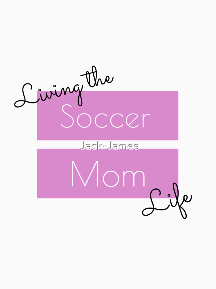 Living the Soccer Mom Life by Jack-James