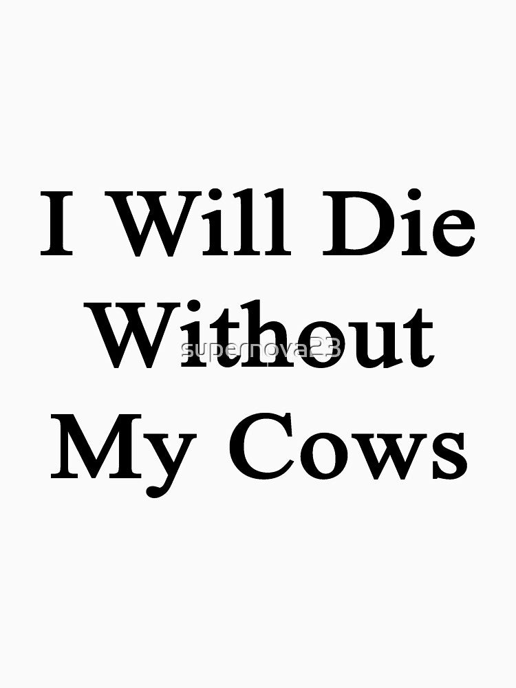 I Will Die Without My Cows by supernova23