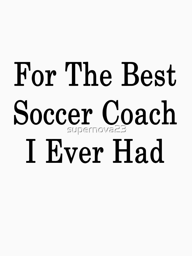 For The Best Soccer Coach I Ever Had by supernova23
