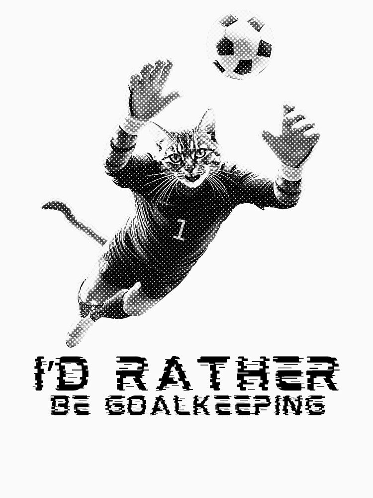 I'd Rather Be Goalkeeping Cat Soccer (football) Goalkeeper by TrueArtsStore