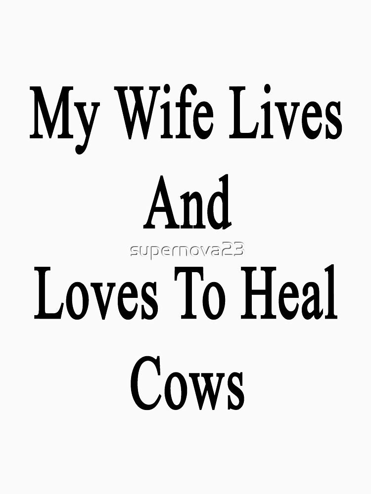 My Wife Lives And Loves To Heal Cows by supernova23