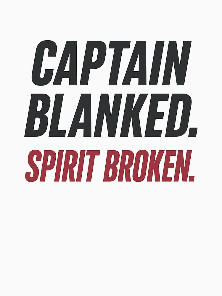 Captain Blanked. Spirit Broken. by OffsideMindset
