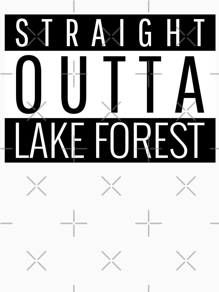 Straight Outta Lake Forest California by Teelogic