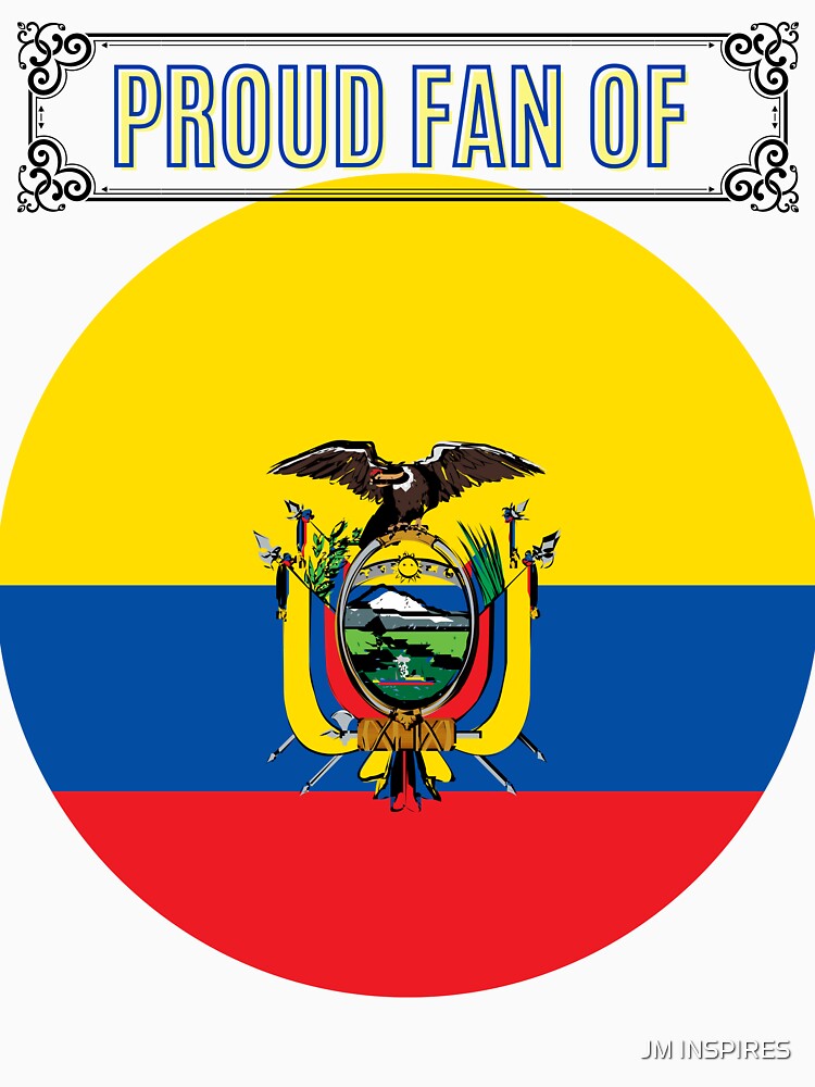PROUD FAN OF EQUADOR: DURING WOLRD CUP 2022 IN QATAR by JM INSPIRES