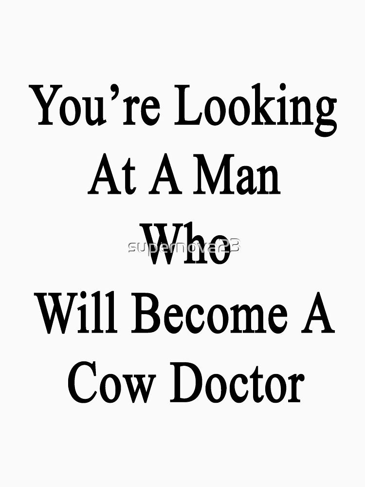 You're Looking At A Man Who Will Become A Cow Doctor by supernova23