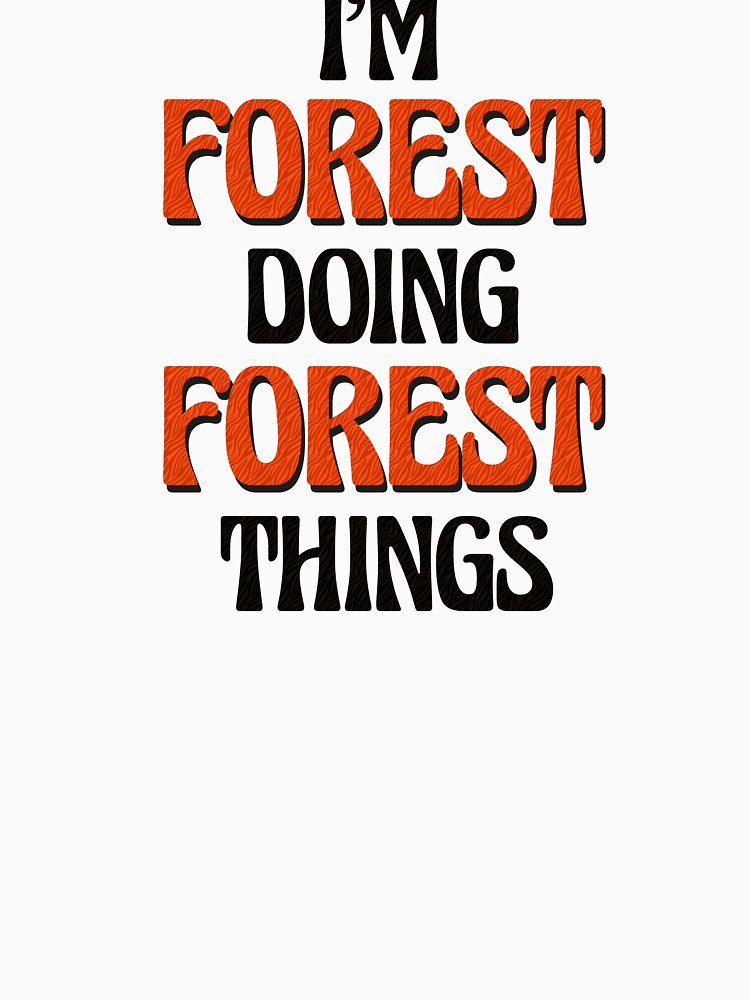 I'm Forest Doing Forest Things by Oussinc