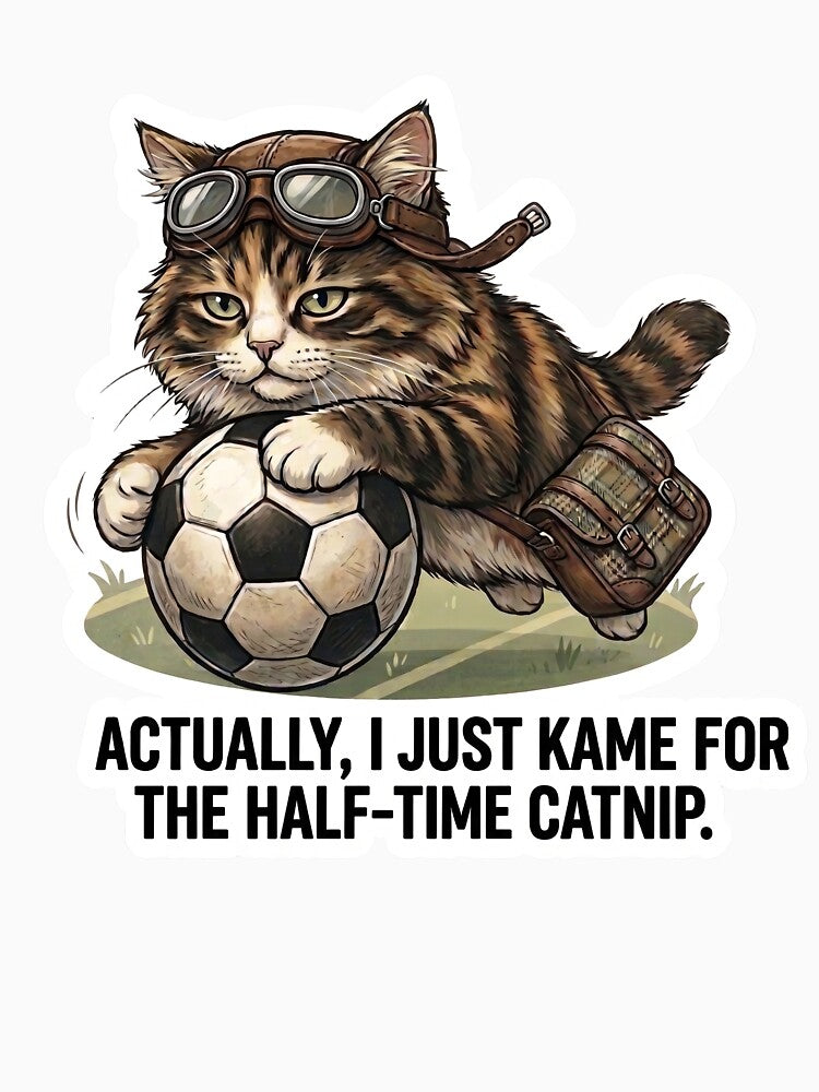 Funny Soccer Cat Half-time Catnip Meme Design by Serene Whiskers