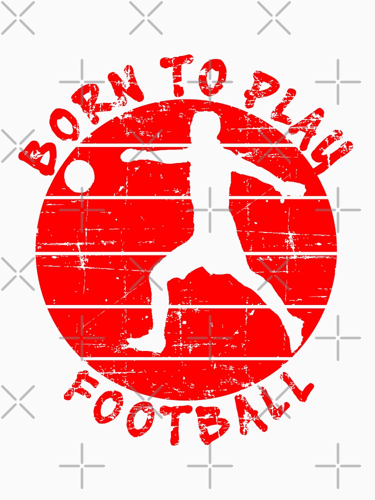 Retro Born To Play Football Distressed Effect Red Color by vineeth