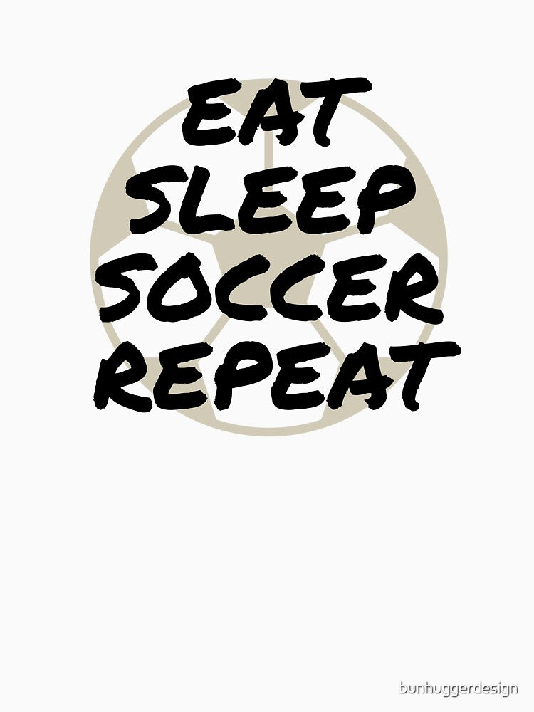 Eat Sleep Soccer Repeat by bunhuggerdesign