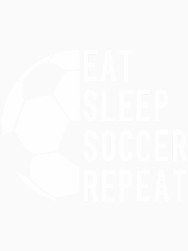 Eat Sleep Soccer Repeat Football by zodywiensqh