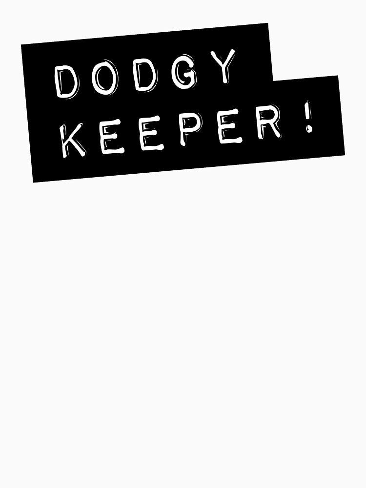 Dodgy Keeper - A bad goalkeeping humour t-shirt by Viva-la-Tees