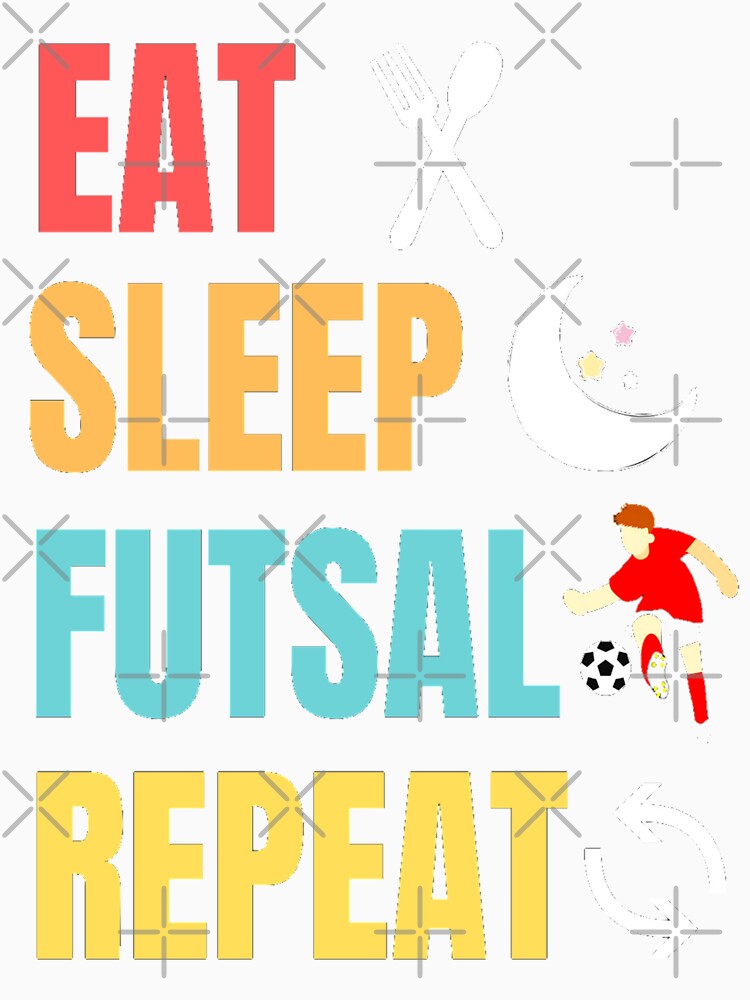 Funny And Classic Eat Sleep Futsal Repeat Design Football And Soccer Lovers by chetan786