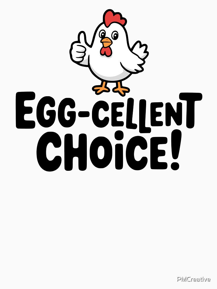 Eggcellent Choice! Cute Chicken Pun by PMCreative