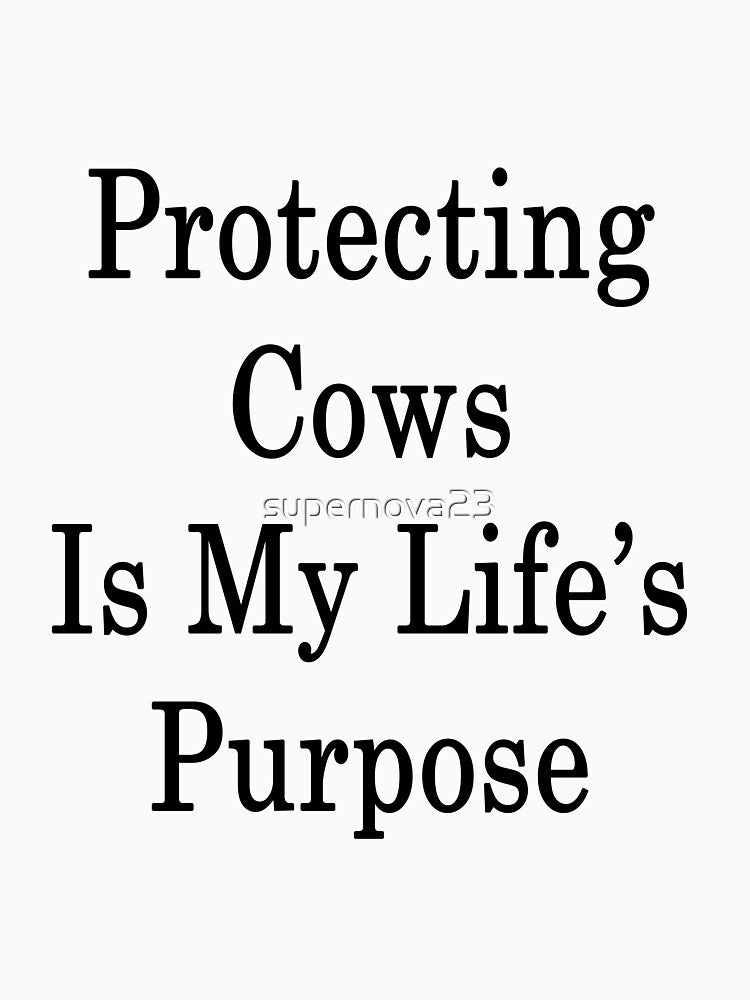 Protecting Cows Is My Life's Purpose by supernova23