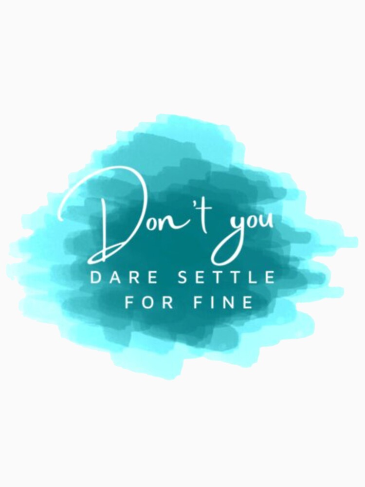 Dont you dare settle for fine - Roy Kent by LeahCampbel