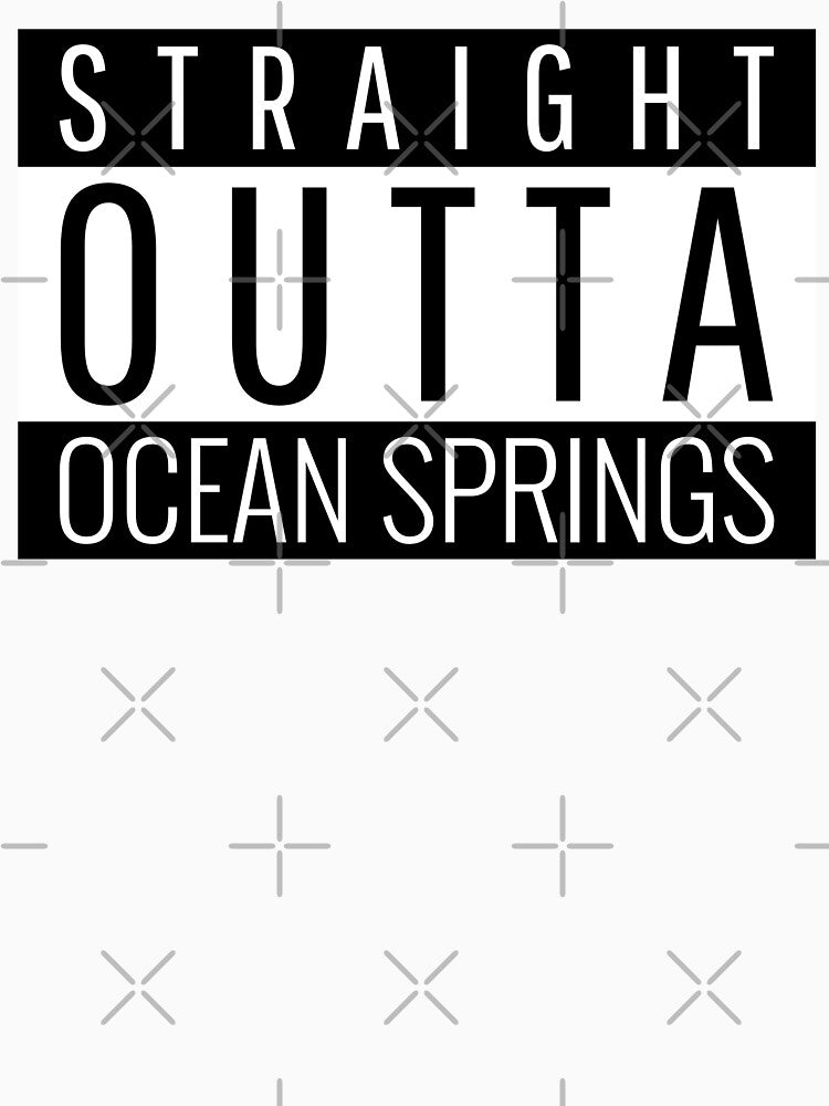 Straight Outta Ocean Springs Mississippi by Teelogic