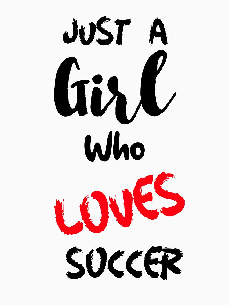 Just A Girl Who Loves Soccer by DiscGolfTees