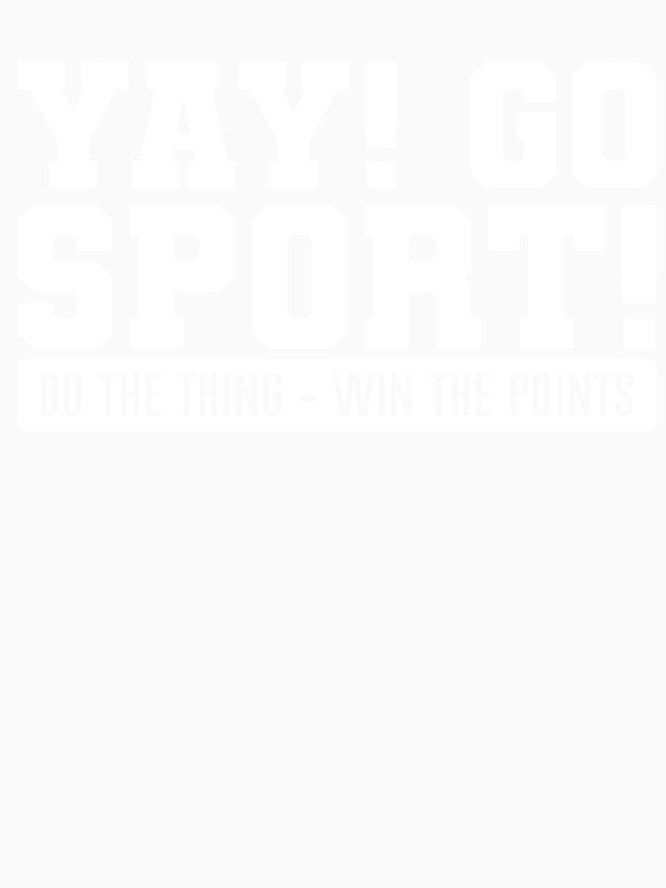 Funny Soccer Mom's Sideline Cheer Squad: YAY GO SPORTS DO THE THING by NADIASHOP86