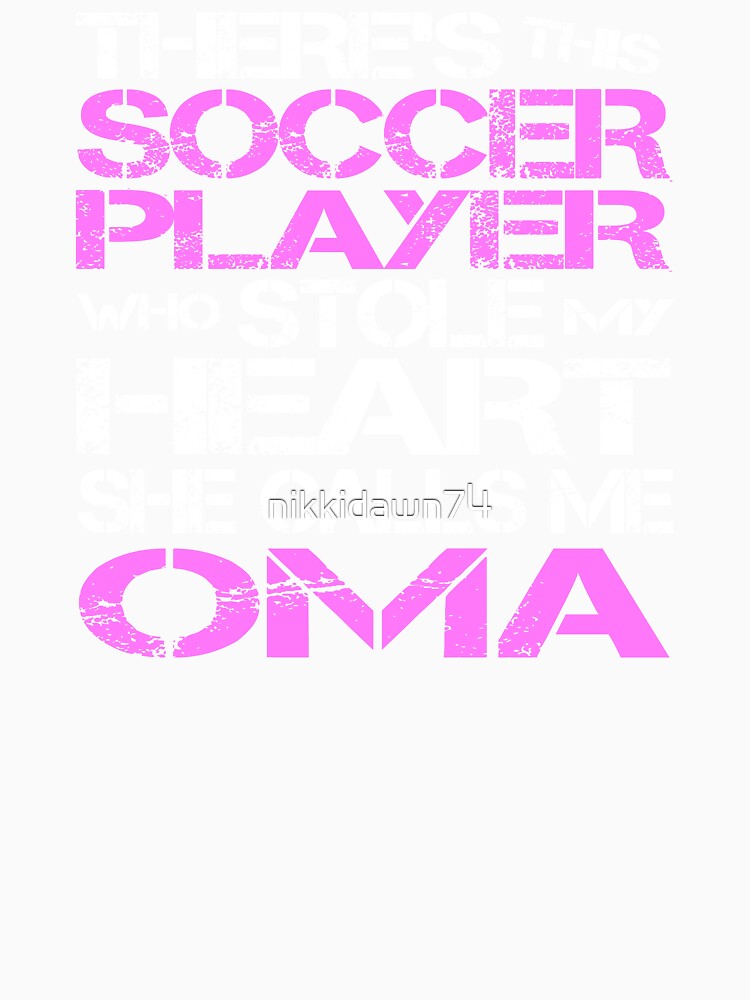 Theres Soccer Player Stole My Heart She Calls Me Oma product by nikkidawn74