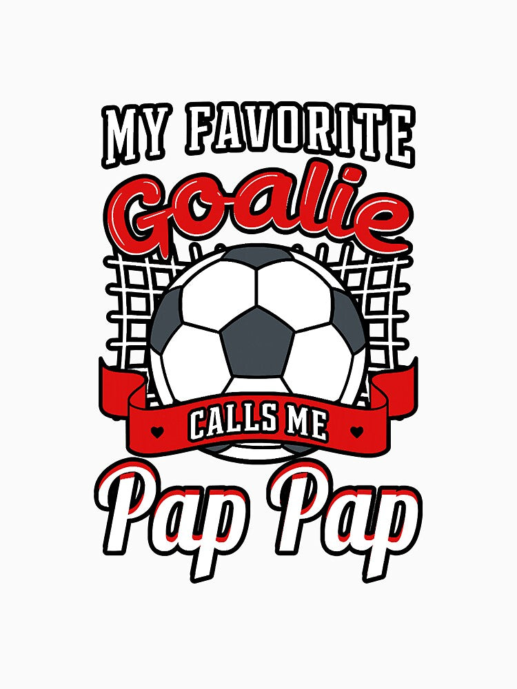 My Favorite Goalie Calls Me Pap Pap by YesterDayCheck