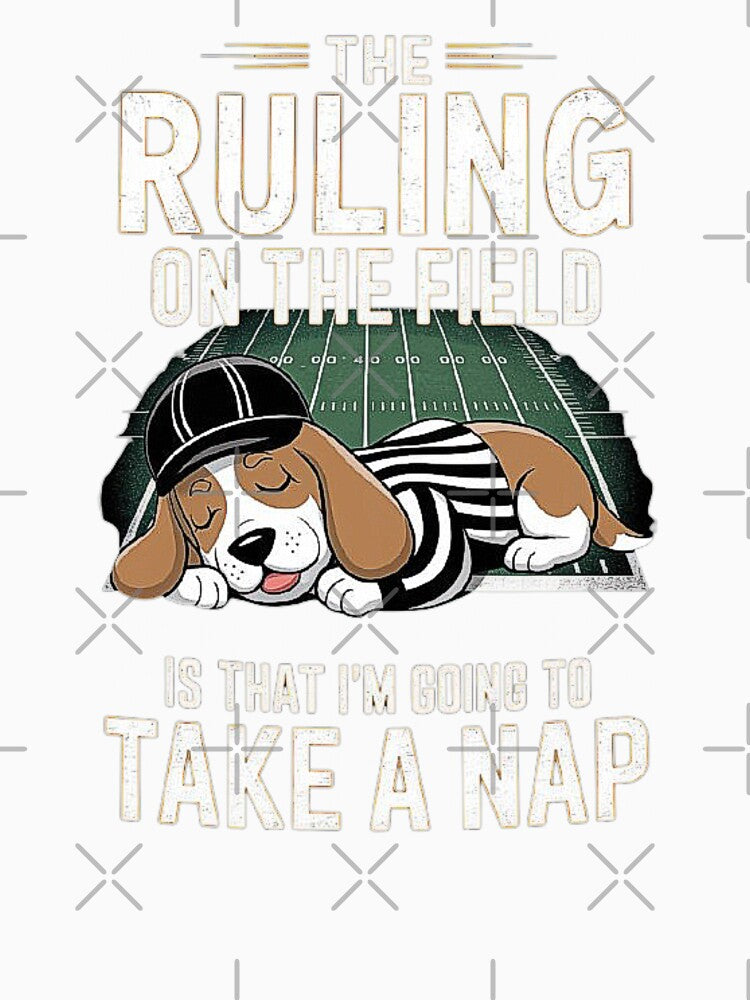 Funny Football Referee Dog – “The Ruling on the Field is I’m Taking a Nap by love3617